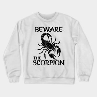 Beware the scorpion Crewneck Sweatshirt